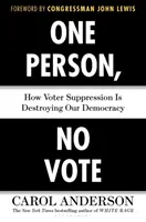 Una persona, nessun voto: come la soppressione degli elettori sta distruggendo la nostra democrazia - One Person, No Vote: How Voter Suppression Is Destroying Our Democracy