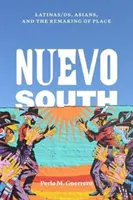 Nuevo Sud: Latinas/Os, Asians, and the Remaking of Place (Le donne latine, gli asiatici e la ricostruzione del luogo) - Nuevo South: Latinas/Os, Asians, and the Remaking of Place