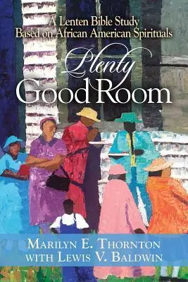 Un sacco di spazio: Uno studio biblico quaresimale basato sugli spirituals afroamericani - Plenty Good Room: A Lenten Bible Study Based on African American Spirituals