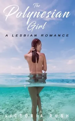 La ragazza polinesiana: Un romanzo lesbico - The Polynesian Girl: A Lesbian Romance