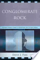 Rock conglomerato: La ricerca dell'industria musicale per dividere la musica e conquistare i portafogli - Conglomerate Rock: The Music Industry's Quest to Divide Music and Conquer Wallets