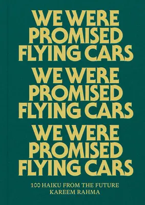 Ci hanno promesso auto volanti: 100 Haiku dal futuro - We Were Promised Flying Cars: 100 Haiku from the Future