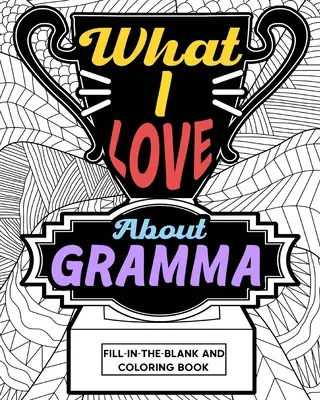Cosa mi piace della nonna libro da colorare - What I Love About Gramma Coloring Book