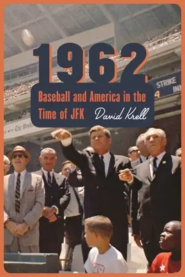 1962: Il baseball e l'America ai tempi di JFK - 1962: Baseball and America in the Time of JFK