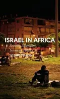 Israele in Africa: Sicurezza, migrazione, politica interstatale - Israel in Africa: Security, Migration, Interstate Politics
