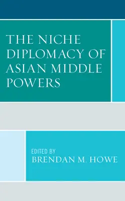 La diplomazia di nicchia delle medie potenze asiatiche - The Niche Diplomacy of Asian Middle Powers