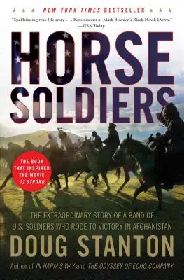 Soldati a cavallo: La straordinaria storia di una banda di soldati americani che cavalcò verso la vittoria in Afghanistan - Horse Soldiers: The Extraordinary Story of a Band of US Soldiers Who Rode to Victory in Afghanistan