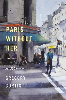 Parigi senza di lei: un libro di memorie - Paris Without Her: A Memoir