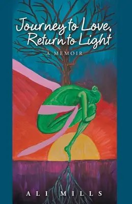 Viaggio verso l'amore, ritorno alla luce: Un libro di memorie - Journey to Love, Return to Light: A Memoir