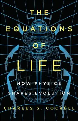 Le equazioni della vita: come la fisica dà forma all'evoluzione - The Equations of Life: How Physics Shapes Evolution