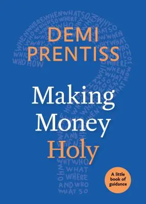 Fare soldi sacri: Un piccolo libro di orientamento - Making Money Holy: A Little Book of Guidance