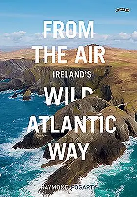 Dall'aria: la Wild Atlantic Way d'Irlanda - From the Air - Ireland's Wild Atlantic Way