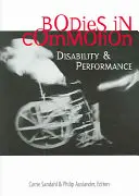Corpi in movimento: Disabilità e performance - Bodies in Commotion: Disability and Performance