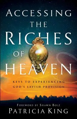 Accedere alle ricchezze del cielo: Le chiavi per sperimentare la generosa provvidenza di Dio - Accessing the Riches of Heaven: Keys to Experiencing God's Lavish Provision