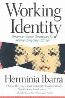 Identità di lavoro: Strategie non convenzionali per reinventare la propria carriera - Working Identity: Unconventional Strategies for Reinventing Your Career