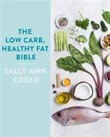 La Bibbia dei grassi sani e a basso contenuto di carboidrati - The Low-Carb, Healthy Fat Bible