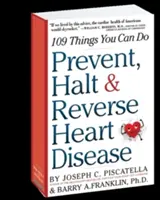 Prevenire, arrestare e invertire le malattie cardiache: 109 cose che si possono fare - Prevent, Halt & Reverse Heart Disease: 109 Things You Can Do