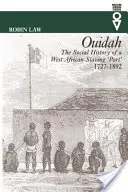 Ouidah - Storia sociale di un porto schiavista dell'Africa occidentale 1727-1892 - Ouidah - The Social History of a West African Slaving Port 1727-1892