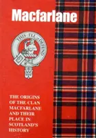 MacFarlane - Le origini del clan MacFarlane e il loro posto nella storia - MacFarlane - The Origins of the Clan MacFarlane and Their Place in History