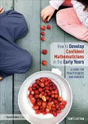 Come sviluppare matematici sicuri nei primi anni di vita - Una guida per operatori e genitori - How to Develop Confident Mathematicians in the Early Years - A Guide for Practitioners and Parents