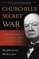 La guerra segreta di Churchill: L'impero britannico e la devastazione dell'India durante la Seconda guerra mondiale - Churchill's Secret War: The British Empire and the Ravaging of India During World War II