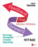 Il feedback che fa progredire gli scrittori: come uscire dalla modalità di correzione per trasformare la scrittura degli studenti - Feedback That Moves Writers Forward: How to Escape Correcting Mode to Transform Student Writing