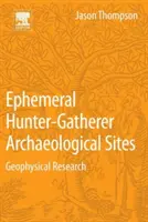 Siti archeologici effimeri di cacciatori-raccoglitori: Ricerca geofisica - Ephemeral Hunter-Gatherer Archaeological Sites: Geophysical Research