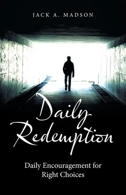 Redenzione quotidiana: Incoraggiamento quotidiano per le scelte giuste - Daily Redemption: Daily Encouragement for Right Choices