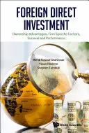 Investimenti diretti esteri: Vantaggi proprietari, fattori specifici dell'impresa, sopravvivenza e performance - Foreign Direct Investment: Ownership Advantages, Firm Specific Factors, Survival and Performance