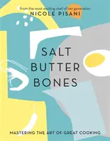 Sale, burro, ossa - Padroneggiare l'arte della grande cucina - Salt, Butter, Bones - Mastering the art of great cooking