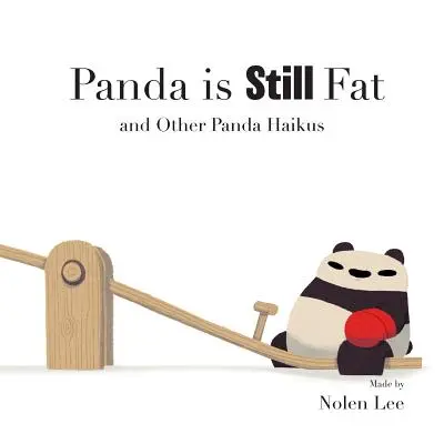 Il Panda è ancora grasso: e altri haiku sui panda - Panda is Still Fat: And Other Panda Haikus