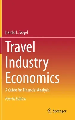 Economia dell'industria dei viaggi: Guida all'analisi finanziaria - Travel Industry Economics: A Guide for Financial Analysis