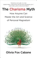 Il mito del carisma: come coinvolgere, influenzare e motivare le persone - Charisma Myth - How to Engage, Influence and Motivate People