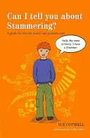 Posso parlarti del balbettio? Una guida per amici, familiari e professionisti - Can I Tell You about Stammering?: A Guide for Friends, Family and Professionals