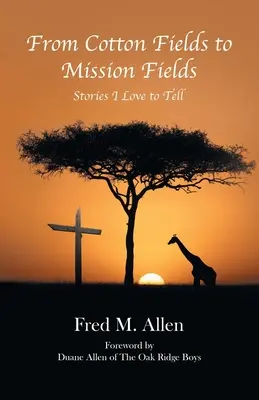 Dai campi di cotone ai campi di missione: Storie che amo raccontare - From Cotton Fields to Mission Fields: Stories I Love to Tell