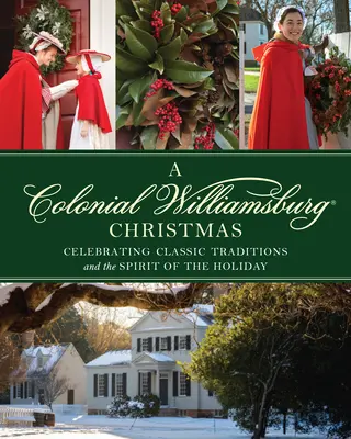 Il Natale del Colonial Williamsburg: Celebrare le tradizioni classiche e lo spirito della festa - Colonial Williamsburg Christmas: Celebrating Classic Traditions and the Spirit of the Holiday