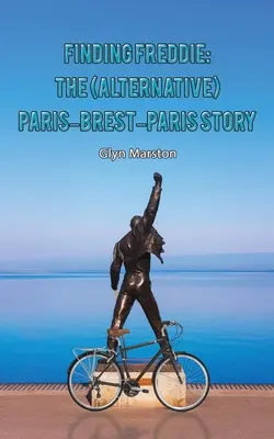 Trovare Freddie: la storia (alternativa) Parigi-Brest-Parigi - Finding Freddie: The (Alternative) Paris-Brest-Paris Story
