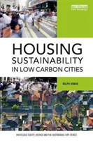 Sostenibilità abitativa nelle città a basse emissioni di carbonio (Horne Ralph (RMIT University Australia)) - Housing Sustainability in Low Carbon Cities (Horne Ralph (RMIT University Australia))
