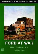 Camion e auto tedesche nella Seconda guerra mondiale Vol.VIII: Ford in guerra - German Trucks & Cars in WWII Vol.VIII: Ford at War