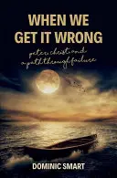 Quando sbagliamo: Pietro, Cristo e il nostro cammino attraverso il fallimento - When We Get It Wrong: Peter, Christ and Our Path Through Failure