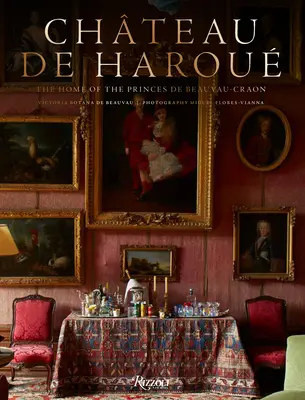 Chteau de Harou: La casa dei principi di Beauvau-Craon - Chteau de Harou: The Home of the Princes de Beauvau-Craon