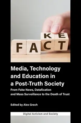 Media, tecnologia ed educazione in una società post-verità: Da Fake News, Datafication e sorveglianza di massa alla morte della fiducia - Media, Technology and Education in a Post-Truth Society: From Fake News, Datafication and Mass Surveillance to the Death of Trust