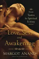 Amore, sesso e risveglio: Un viaggio erotico dal Tantra all'estasi spirituale - Love, Sex, and Awakening: An Erotic Journey from Tantra to Spiritual Ecstasy