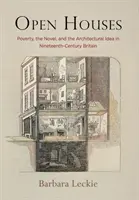 Case aperte: Povertà, romanzo e idea architettonica nella Gran Bretagna del XIX secolo - Open Houses: Poverty, the Novel, and the Architectural Idea in Nineteenth-Century Britain