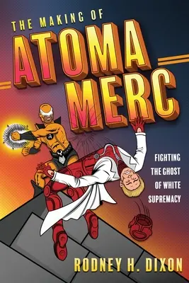 La creazione di Atoma Merc: Combattere il fantasma della supremazia bianca - The Making of Atoma Merc: Fighting the Ghost of White Supremacy