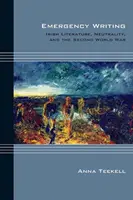 Scrittura d'emergenza: Letteratura irlandese, neutralità e seconda guerra mondiale - Emergency Writing: Irish Literature, Neutrality, and the Second World War