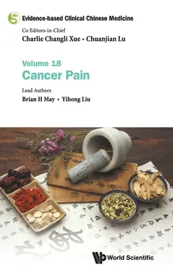 Medicina clinica cinese basata sulle evidenze - Volume 18: Dolore da cancro - Evidence-Based Clinical Chinese Medicine - Volume 18: Cancer Pain
