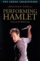 Interpretare Amleto: Attori nell'età moderna - Performing Hamlet: Actors in the Modern Age
