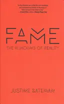 Fama: Il dirottamento della realtà - Fame: The Hijacking of Reality