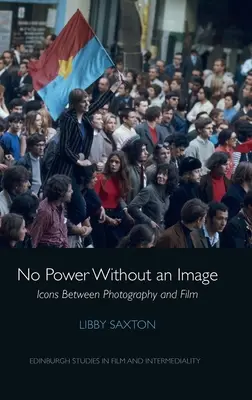 Non c'è potere senza immagine: Icone tra fotografia e cinema - No Power Without an Image: Icons Between Photography and Film